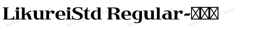 LikureiStd Regular字体转换 LikureiStd Regular字体转换